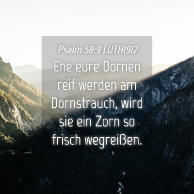Picture 04 - Psalm 58:9 LUTH1912 - Ehe eure Dornen reif werden am Dornstrauch, wird - Bible Verse Picture