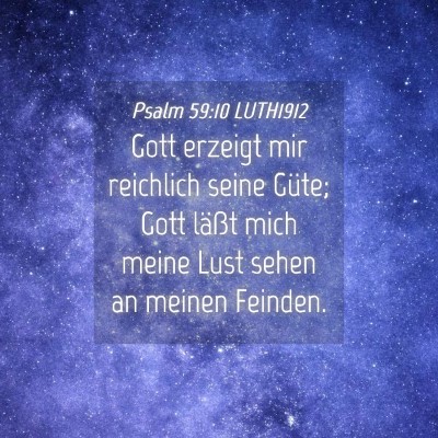 Picture 04 - Psalm 59:10 LUTH1912 - Gott erzeigt mir reichlich seine Güte; Gott - Bible Verse Picture