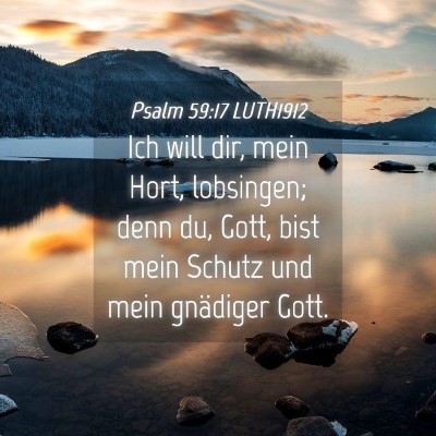 Picture 04 - Psalm 59:17 LUTH1912 - Ich will dir, mein Hort, lobsingen; denn du, - Bible Verse Picture