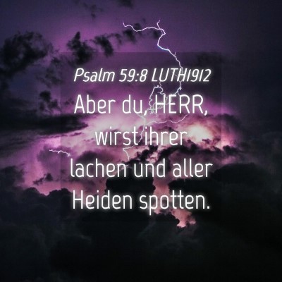 Picture 04 - Psalm 59:8 LUTH1912 - Aber du, HERR, wirst ihrer lachen und aller - Bible Verse Picture