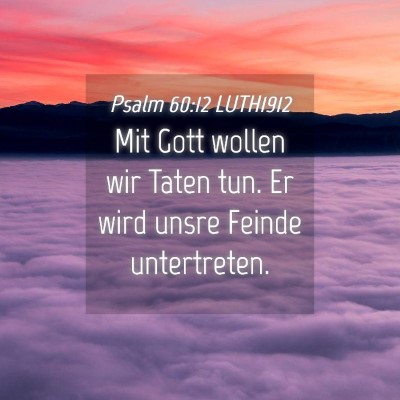 Picture 04 - Psalm 60:12 LUTH1912 - Mit Gott wollen wir Taten tun. Er wird unsre - Bible Verse Picture