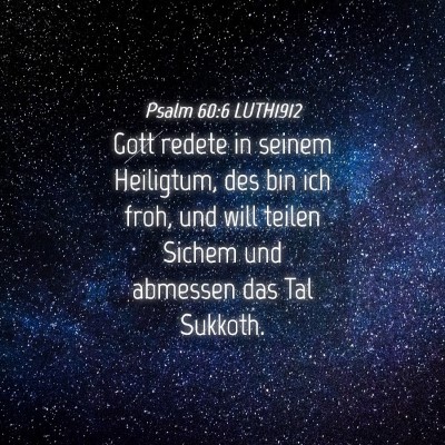 Picture 04 - Psalm 60:6 LUTH1912 - Gott redete in seinem Heiligtum, des bin ich - Bible Verse Picture