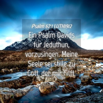 Picture 04 - Psalm 62:1 LUTH1912 - Ein Psalm Davids für Jeduthun, vorzusingen. - Bible Verse Picture