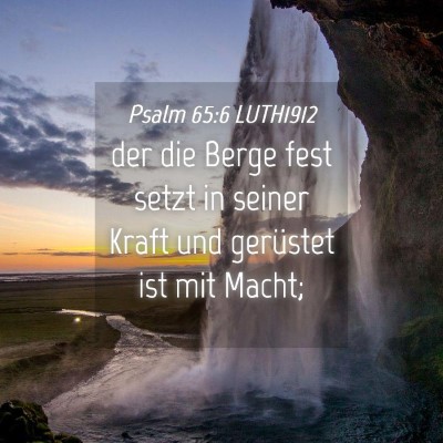 Picture 04 - Psalm 65:6 LUTH1912 - der die Berge fest setzt in seiner Kraft und - Bible Verse Picture