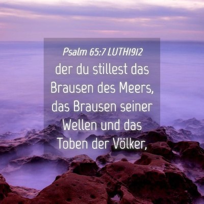 Picture 04 - Psalm 65:7 LUTH1912 - der du stillest das Brausen des Meers, das - Bible Verse Picture