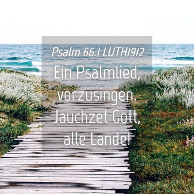 Picture 04 - Psalm 66:1 LUTH1912 - Ein Psalmlied, vorzusingen. Jauchzet Gott, alle - Bible Verse Picture