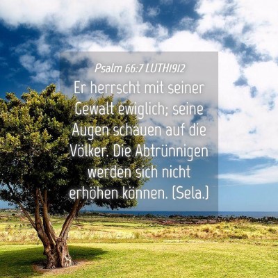 Picture 04 - Psalm 66:7 LUTH1912 - Er herrscht mit seiner Gewalt ewiglich; seine - Bible Verse Picture