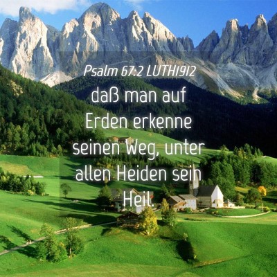 Picture 04 - Psalm 67:2 LUTH1912 - daß man auf Erden erkenne seinen Weg, unter - Bible Verse Picture