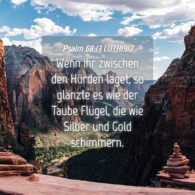 Picture 04 - Psalm 68:13 LUTH1912 - Wenn ihr zwischen den Hürden laget, so glänzte - Bible Verse Picture