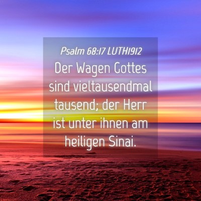 Picture 04 - Psalm 68:17 LUTH1912 - Der Wagen Gottes sind vieltausendmal tausend; der - Bible Verse Picture