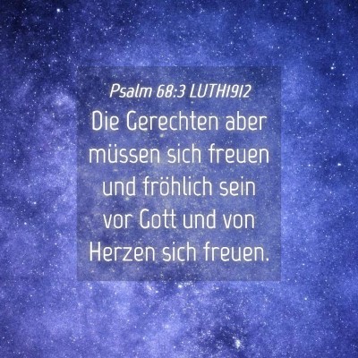Picture 04 - Psalm 68:3 LUTH1912 - Die Gerechten aber müssen sich freuen und - Bible Verse Picture
