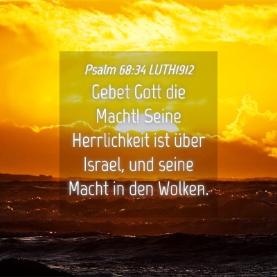 Picture 04 - Psalm 68:34 LUTH1912 - Gebet Gott die Macht! Seine Herrlichkeit ist - Bible Verse Picture