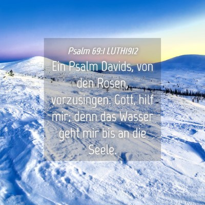 Picture 04 - Psalm 69:1 LUTH1912 - Ein Psalm Davids, von den Rosen, vorzusingen. - Bible Verse Picture