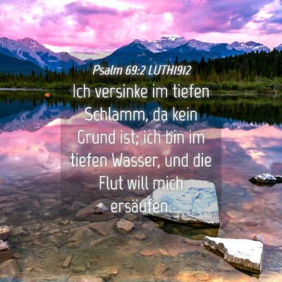 Picture 04 - Psalm 69:2 LUTH1912 - Ich versinke im tiefen Schlamm, da kein Grund - Bible Verse Picture