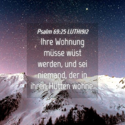 Picture 04 - Psalm 69:25 LUTH1912 - Ihre Wohnung müsse wüst werden, und sei - Bible Verse Picture