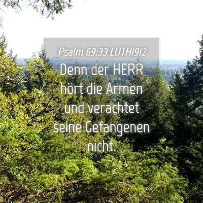 Picture 04 - Psalm 69:33 LUTH1912 - Denn der HERR hört die Armen und verachtet seine - Bible Verse Picture