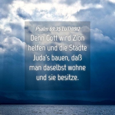 Picture 04 - Psalm 69:35 LUTH1912 - Denn Gott wird Zion helfen und die Städte Juda's - Bible Verse Picture