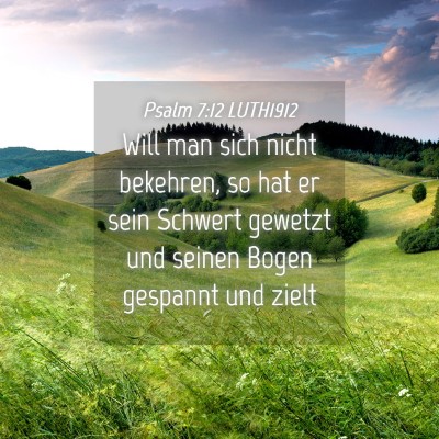 Picture 04 - Psalm 7:12 LUTH1912 - Will man sich nicht bekehren, so hat er sein - Bible Verse Picture