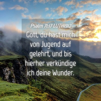 Picture 04 - Psalm 71:17 LUTH1912 - Gott, du hast mich von Jugend auf gelehrt, und - Bible Verse Picture