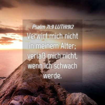 Picture 04 - Psalm 71:9 LUTH1912 - Verwirf mich nicht in meinem Alter; verlaß mich - Bible Verse Picture