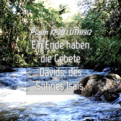 Picture 04 - Psalm 72:20 LUTH1912 - Ein Ende haben die Gebete Davids, des Sohnes - Bible Verse Picture