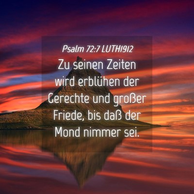 Picture 04 - Psalm 72:7 LUTH1912 - Zu seinen Zeiten wird erblühen der Gerechte und - Bible Verse Picture