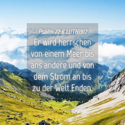 Picture 04 - Psalm 72:8 LUTH1912 - Er wird herrschen von einem Meer bis ans andere - Bible Verse Picture