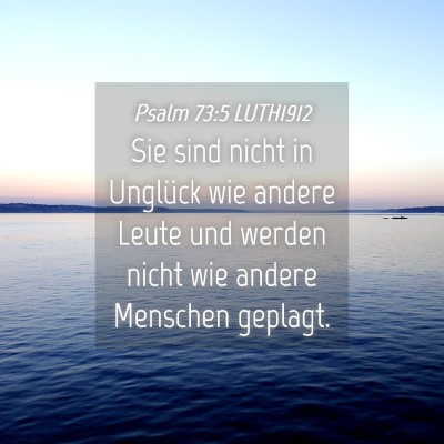Picture 04 - Psalm 73:5 LUTH1912 - Sie sind nicht in Unglück wie andere Leute und - Bible Verse Picture