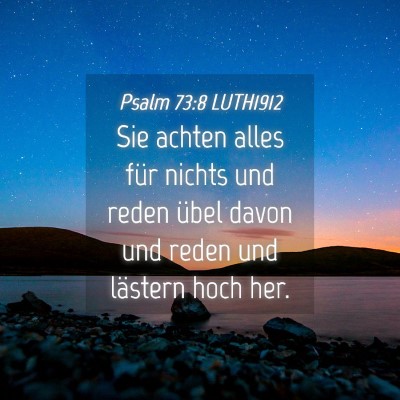 Picture 04 - Psalm 73:8 LUTH1912 - Sie achten alles für nichts und reden übel - Bible Verse Picture