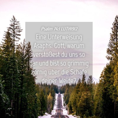 Picture 04 - Psalm 74:1 LUTH1912 - Eine Unterweisung Asaphs. Gott, warum - Bible Verse Picture