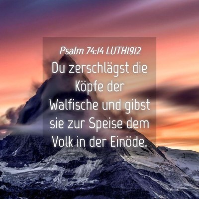 Picture 04 - Psalm 74:14 LUTH1912 - Du zerschlägst die Köpfe der Walfische und - Bible Verse Picture