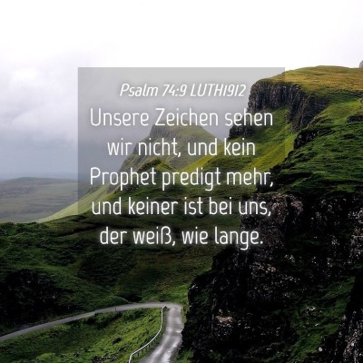 Picture 04 - Psalm 74:9 LUTH1912 - Unsere Zeichen sehen wir nicht, und kein Prophet - Bible Verse Picture