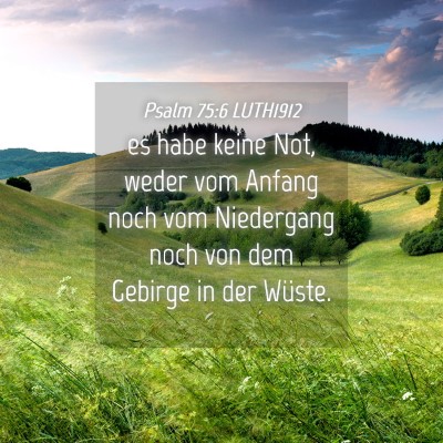 Picture 04 - Psalm 75:6 LUTH1912 - es habe keine Not, weder vom Anfang noch vom - Bible Verse Picture