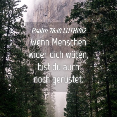Picture 04 - Psalm 76:10 LUTH1912 - Wenn Menschen wider dich wüten, bist du auch - Bible Verse Picture