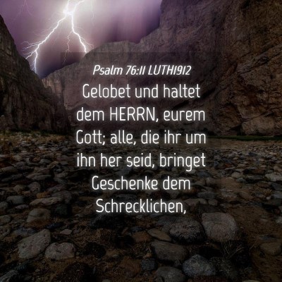 Picture 04 - Psalm 76:11 LUTH1912 - Gelobet und haltet dem HERRN, eurem Gott; alle, - Bible Verse Picture