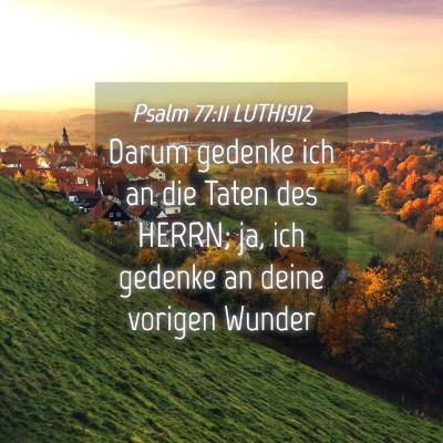 Picture 04 - Psalm 77:11 LUTH1912 - Darum gedenke ich an die Taten des HERRN; ja, ich - Bible Verse Picture