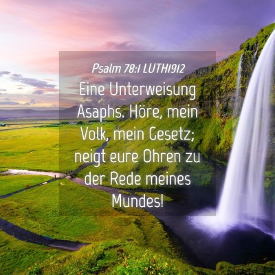Picture 04 - Psalm 78:1 LUTH1912 - Eine Unterweisung Asaphs. Höre, mein Volk, mein - Bible Verse Picture