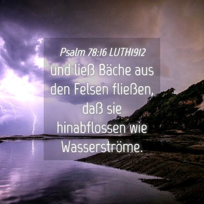 Picture 04 - Psalm 78:16 LUTH1912 - und ließ Bäche aus den Felsen fließen, daß - Bible Verse Picture