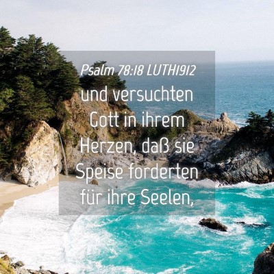 Picture 04 - Psalm 78:18 LUTH1912 - und versuchten Gott in ihrem Herzen, daß sie - Bible Verse Picture