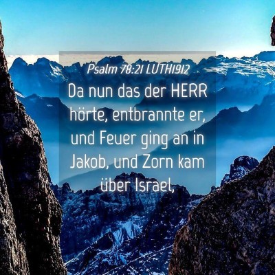Picture 04 - Psalm 78:21 LUTH1912 - Da nun das der HERR hörte, entbrannte er, und - Bible Verse Picture