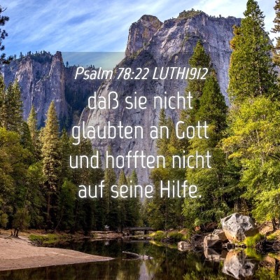 Picture 04 - Psalm 78:22 LUTH1912 - daß sie nicht glaubten an Gott und hofften nicht - Bible Verse Picture
