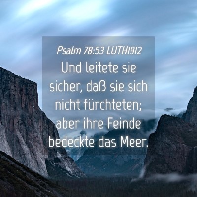 Picture 04 - Psalm 78:53 LUTH1912 - Und leitete sie sicher, daß sie sich nicht - Bible Verse Picture