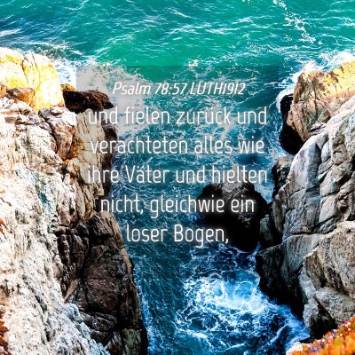 Picture 04 - Psalm 78:57 LUTH1912 - und fielen zurück und verachteten alles wie ihre - Bible Verse Picture