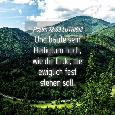 Picture 04 - Psalm 78:69 LUTH1912 - Und baute sein Heiligtum hoch, wie die Erde, die - Bible Verse Picture