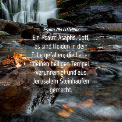 Picture 04 - Psalm 79:1 LUTH1912 - Ein Psalm Asaphs. Gott, es sind Heiden in dein - Bible Verse Picture