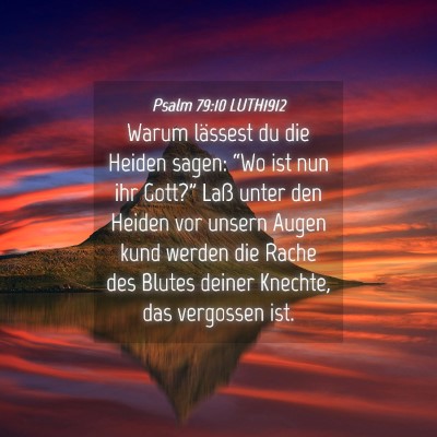Picture 04 - Psalm 79:10 LUTH1912 - Warum lässest du die Heiden sagen: “Wo ist nun - Bible Verse Picture