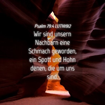 Picture 04 - Psalm 79:4 LUTH1912 - Wir sind unsern Nachbarn eine Schmach geworden, - Bible Verse Picture