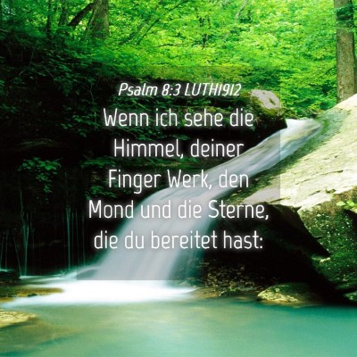 Picture 04 - Psalm 8:3 LUTH1912 - Wenn ich sehe die Himmel, deiner Finger Werk, den - Bible Verse Picture