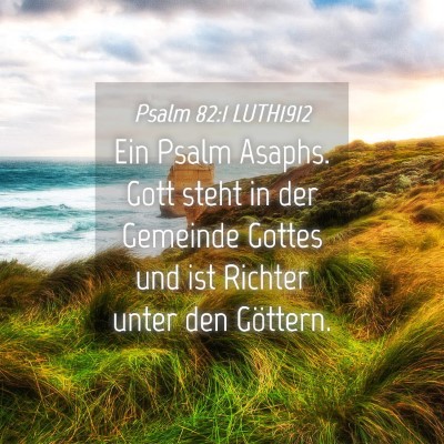 Picture 04 - Psalm 82:1 LUTH1912 - Ein Psalm Asaphs. Gott steht in der Gemeinde - Bible Verse Picture