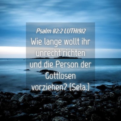 Picture 04 - Psalm 82:2 LUTH1912 - Wie lange wollt ihr unrecht richten und die - Bible Verse Picture